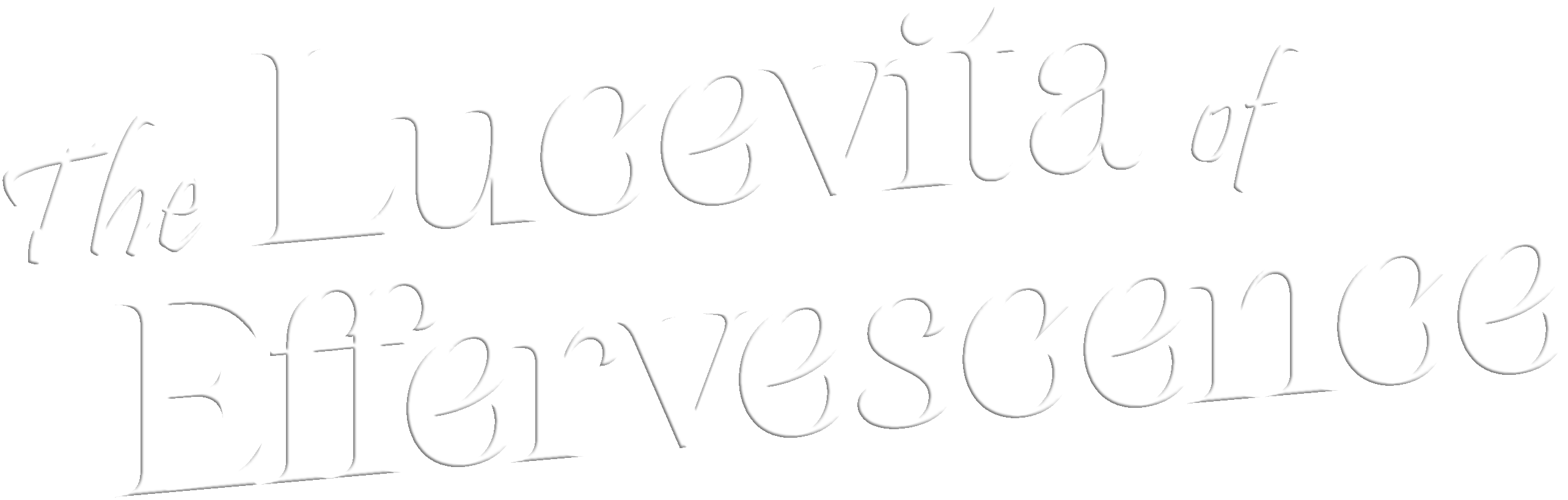 #TheLucevitaOfEffervescence